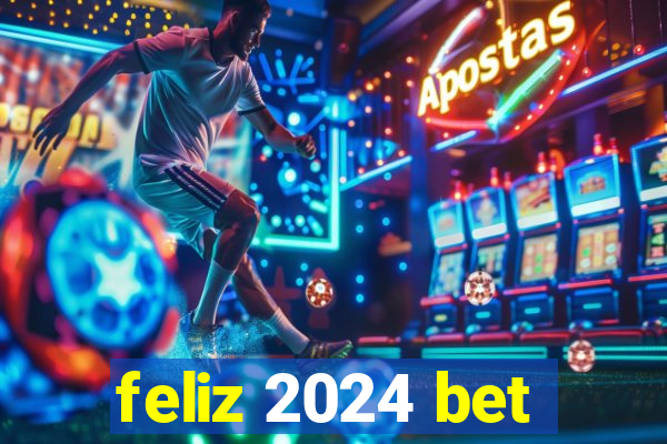 feliz 2024 bet